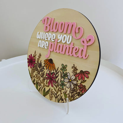 BLOOM WHERE YOU ARE PLANTED SIGN (GARDEN)